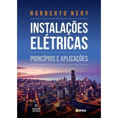 Imagem de Instalações Elétricas. Princípios e Aplicações - Norberto Nery - 9788536529806