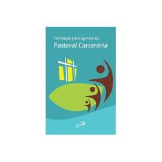Imagem de Formação para Agentes da Pastoral Carcerária - Asaac - 9788534940719