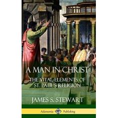 Imagem de A Man in Christ: The Vital Elements of St. Paul's Religion (Hardcover)