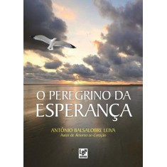 Imagem de O Peregrino da Esperança - Leiva, Antonio Balsalobre - 9788564898264