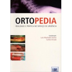 Imagem de Ortopedia - Realidade e Prática No Serviço de Urgência - Soares, Luís Machado; Arruda, Carlos - 9789727578795