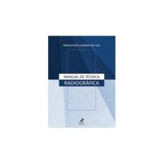 Imagem de Manual de Técnica Radiográfica - Francisco Lanari Do Val - 9788520421055