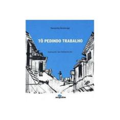 Imagem de Tô Pedindo Trabalho - Terezinha Alvarenga - 9788585672461