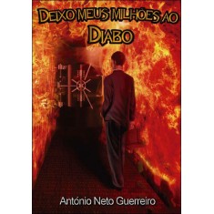 Imagem de Deixo Meus Milhões ao Diabo - Guerreiro, António Neto - 9788589909709