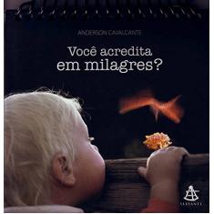 Imagem de Você Acredita Em Milagres? - Cavalcante, Anderson - 9788575427330