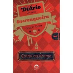 Imagem de Grana Ou Drama - Diário de Uma Encrenqueira - Dent, Grace - 9788501082664