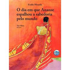 Imagem de O Dia em que Ananse Espalhou a Sabedoria Pelo Mundo - Miranda, Eraldo - 9788599306345