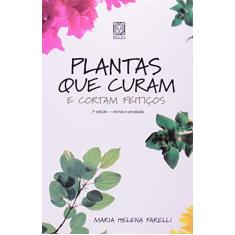 Imagem de Plantas que Curam e Cortam Feitiços - Farelli, Maria Helena - 9788534703383