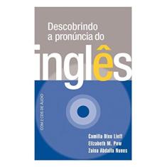 Imagem de Descobrindo a Pronúncia do Inglês - Acompanha 2 CDs de Áudio - Lieff, Camilla Dixo; Pow, Elizabeth M.; Nunes, Zaina Abdalla - 9788578272562