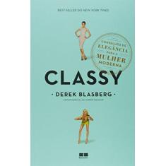 Imagem de Classy - Conselhos de Elegância Para A Mulher Moderna - Blasberg, Derek; Blasberg, Derek - 9788576845638