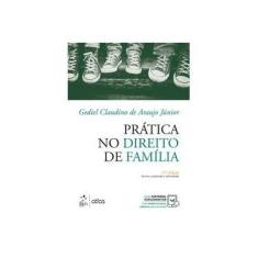 Imagem de Prática no Direito de Família - Gediel Claudino De Araujo Júnior - 9788597019209