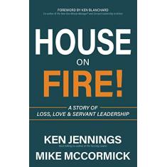 Imagem de House on Fire!: A Story of Loss, Love & Servant Leadership