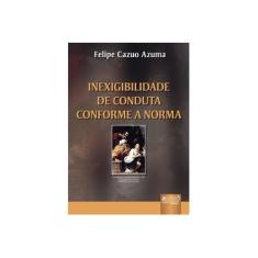 Imagem de Inexigibilidade de Conduta Conforme a Norma - Azuma, Felipe Cazuo - 9788536216461