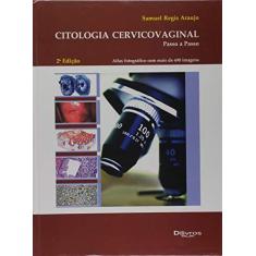 Imagem de CITOLOGIA CERVICOVAGINAL - PASSO A PASSO - Araujo, Samuel Regis - 9788580530261