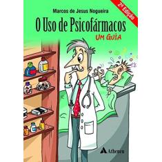 Imagem de O uso de psicofármacos: Um guia - Marcos Jesus Nogueira - 9788538807964