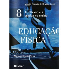 Imagem de Educação Física - Col. A Reflexão E A Prática No Ensino - Vol. 8 - Neira, Marcos Garcia - 9788521206347