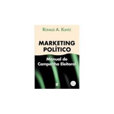 Imagem de Marketing Político - Manual de Campanha Eleitoral - 11ª Edição - Kuntz, Ronald A. - 9788526011588