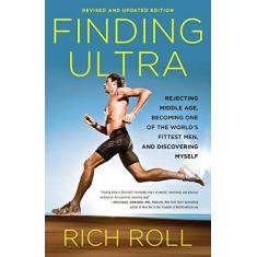 Imagem de Finding Ultra: Rejecting Middle Age, Becoming One of the World's Fittest Men, and Discovering Myself - Rich Roll - 9780307952202