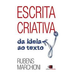 Imagem de Escrita Criativa. Da Ideia ao Texto - Rubens Marchioni - 9788552000525