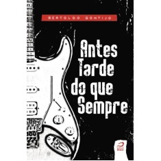Imagem de Antes Tarde do Que Sempre - Gontijo, Bertoldo - 9788562942150