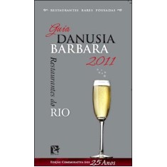 Imagem de Guia Danusia Barbara 2011 - Restaurantes do Rio - Barbara, Danusia - 9788588747357