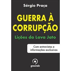 Imagem de Guerra À Corrupção - Lições da Lava Jato - Com Entrevistas e Informações Exclusivas - Praça, Sérgio - 9788584611546