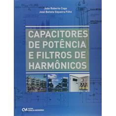 Imagem de Capacitores de Potência e Filtros de Harmônicos - João Roberto Cogo - 9788539909278