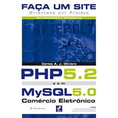 Imagem de Faça um Site - Php 5.2 Com Mysql 5.0 - Comércio Eletrônico - Orientado Por Projeto - Para Windows - Oliviero, Carlos Antonio José - 9788536502687