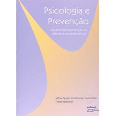 Imagem de Psicologia e Prevenção - Modelos de Intervenção na Infância e na Adolescência - Maria Aparecida Trevisan Zamberlan - 9788572163521
