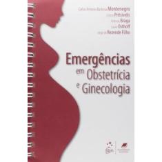 Imagem de Emergências em Obstetrícia e Ginecologia - Carlos Antonio Barbosa Montenegro - 9788527728409