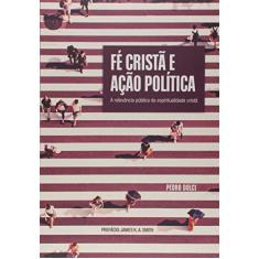 Imagem de Fé Cristã e Ação Política - Pedro Dulci - 9788577791811