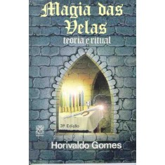 Imagem de Magia das Velas - Teoria e Ritual - 4ª Edição 2001 - Gomes, Horivaldo - 9788534702621