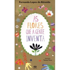 Imagem de As Flores Que a Gente Inventa - Almeida, Fernanda Lopes De - 9788508160488