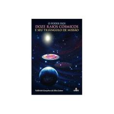 Imagem de O Poder dos Doze Raios Cósmicos e Seu Triângulo de Missão - Valdiviah Gonçalves Da Silva Latare - 9788598736501