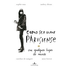 Imagem de Como Ser Uma Parisiense em Qualquer Lugar do Mundo - Vários Autores - 9788539006236