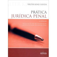 Imagem de Prática Jurídica Penal - 6ª Ed. - 2012 - Ishida, Valter Kenji - 9788522473397