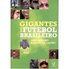 Imagem de Gigantes do Futebol Brasileiro - Castro, Marcos De - 9788520009727