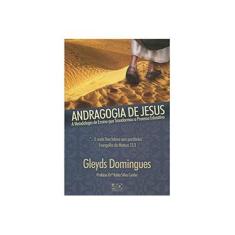 Imagem de Andragogia de Jesus: A Metodologia de Ensino que Transformou o Processo Educativo - Gleyds Domingues - 9788574593869