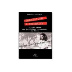 Imagem de Sobreviveu a Auschwitz. Liliana Segre, Uma das Últimas Testemunhas de Shoah - Coleção Superação - Emanuela Zuccalà - 9788535639216