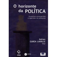 Imagem de O Horizonte da Política - Questões Emergentes e Agendas de Pesquisa - Lavalle, Adrian Gurza - 9788539302567