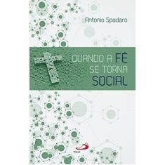 Imagem de Quando A Fé Se Torna Social - Col. Temas de Atualidade - Spadaro, Antonio - 9788534942867