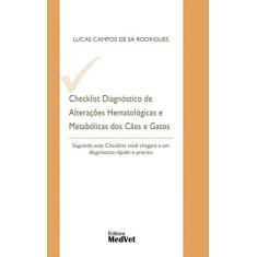 Imagem de Checklist Diagnóstico De Alterações Hematológicas E Metabólicas Dos Cães E Gatos - Rodrigues,lucas Campos De Sá - 9788562451492