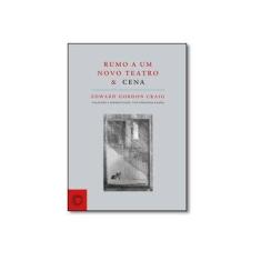 Imagem de Rumo A Um Novo Teatro e Cena - Craig, Edward Gordon - 9788527310826