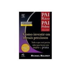 Imagem de Pai Rico : Como Investir em Metais Preciosos - Maloney, Michael - 9788535233919