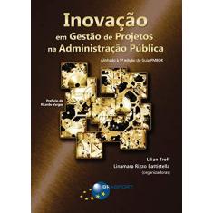 Imagem de Inovação Em Gestão de Projetos na Administração Pública - Treff, Lilian; Treff, Lilian; Battistella, Linamara Rizzo; Battistella, Linamara Rizzo - 9788574526317
