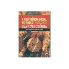 Imagem de Previdência Social no Brasil - 1923 - 2009 - Uma Visão Econômica - Santos, Darcy Francisco Carvalho Dos - 9788574974514