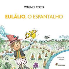 Imagem de Eulálio, O Espantalho - Wagner Costa - 9788516096007