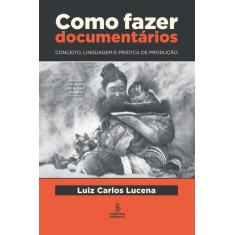 Imagem de Como Fazer Documentários - Lucena, Luiz Carlos - 9788532306562