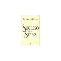 Imagem de Sucesso Sem Stress - Zular, Artur - 9788571236981