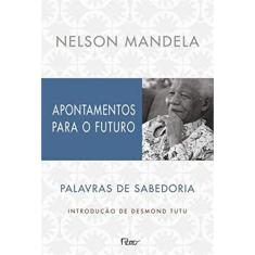 Imagem de Apontamentos Para o Futuro - Palavras de Sabedoria - Mandela, Nelson - 9788532528278